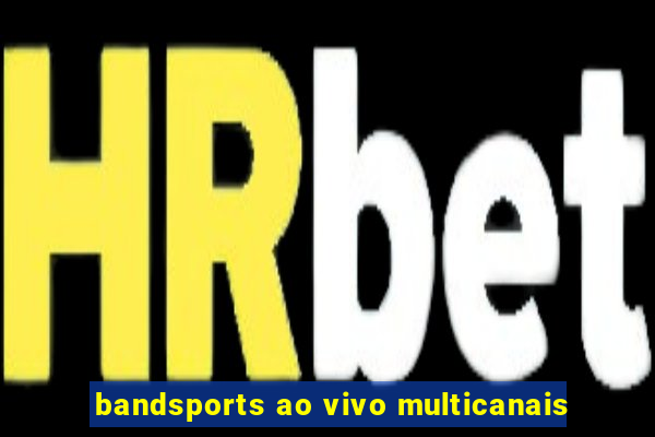 bandsports ao vivo multicanais